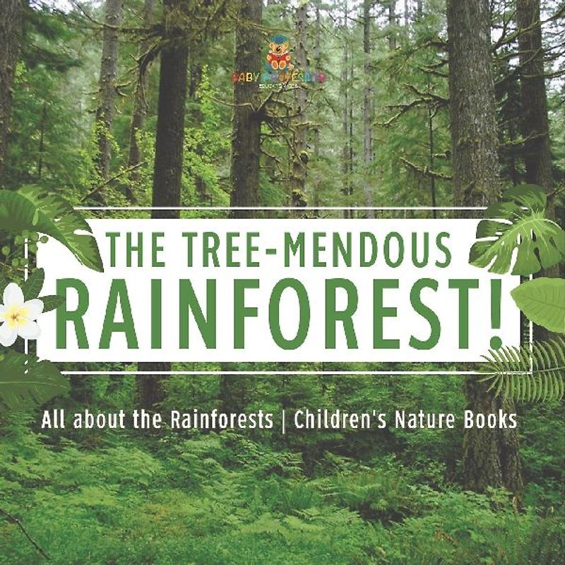 The Tree-Mendous Rainforest! All about the Rainforests | Children's Nature Books