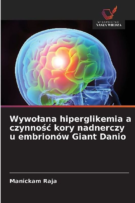 Wywo¿ana hiperglikemia a czynno¿¿ kory nadnerczy u embrionów Giant Danio