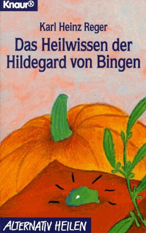 Das Heilwissen der Hildegard von Bingen