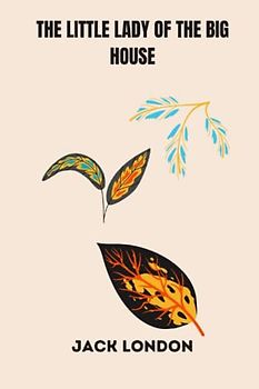 The Little Lady of the Big House by jack london