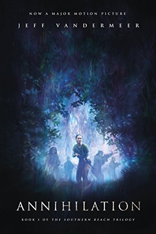 Annihilation: A Novel: Movie Tie-In Edition (Southern Reach Trilogy, 1, Band 1)