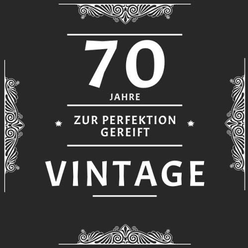 70 Jahre Zur Perfektion Gereift: Gästebuch Zum Siebzigsten Geburtstag / Geschenk Und Geburtstagsdeko / Platz Für Glückwünsche Und Fotos / Weinetikett Optik