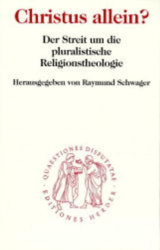 Christus allein?. Der Streit um die pluralistische Religionstheologie