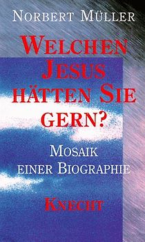 Welchen Jesus hätten Sie gern?. Mosaik einer Biographie