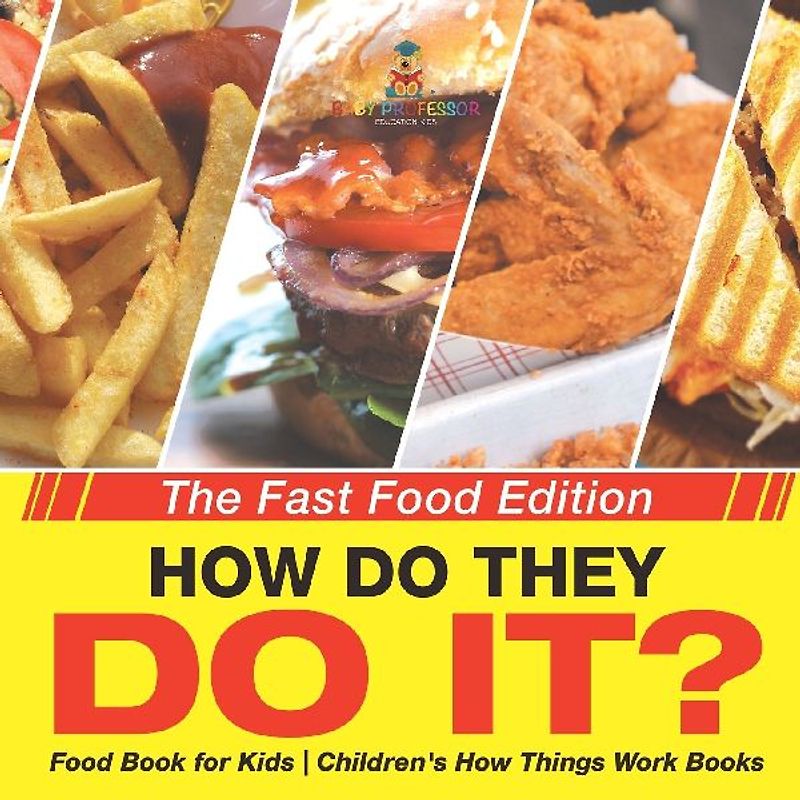 How Do They Do It? The Fast Food Edition - Food Book for Kids | Children's How Things Work Books