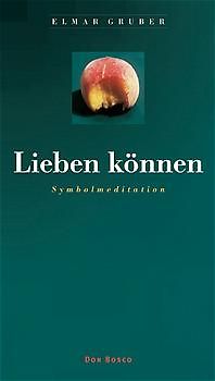 Lieben können. Symbolmeditation