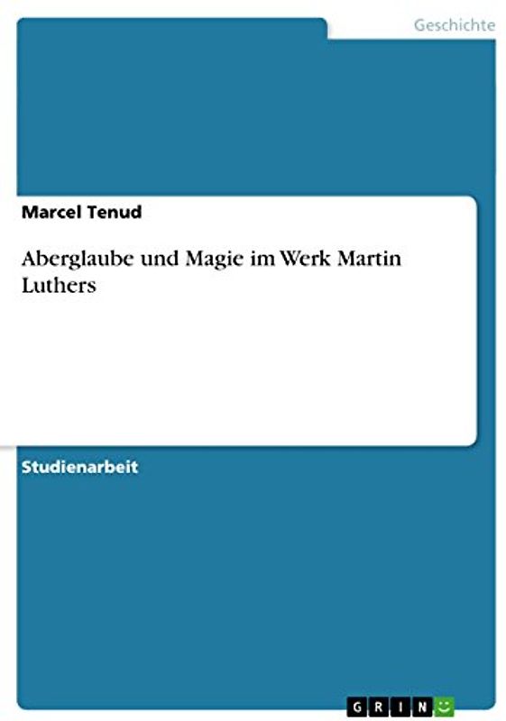 Aberglaube und Magie im Werk Martin Luthers