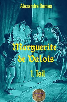 Marguerite de Valois, 1. Teil