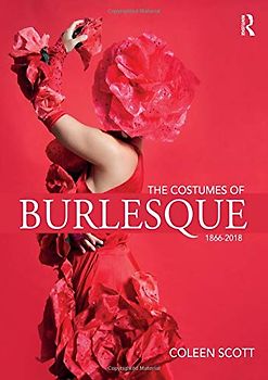 The Costumes of Burlesque 1866-2018