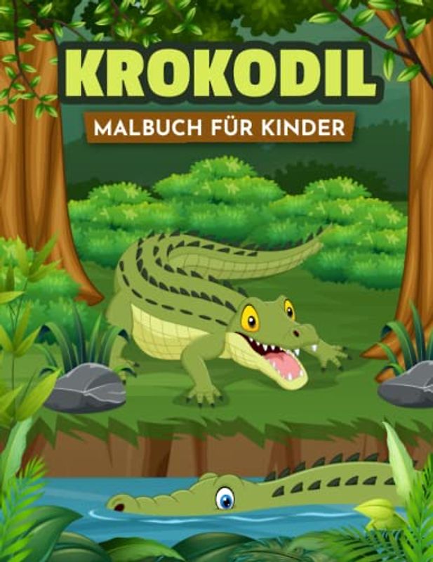 Krokodil Malbuch für Kinder: Einfache und Lustige Krokodile Malvorlagen für Kinder, Jungen und Mädchen im Alter von 2-8 Jahren. (Perfekte Geschenkidee für Kinder!)