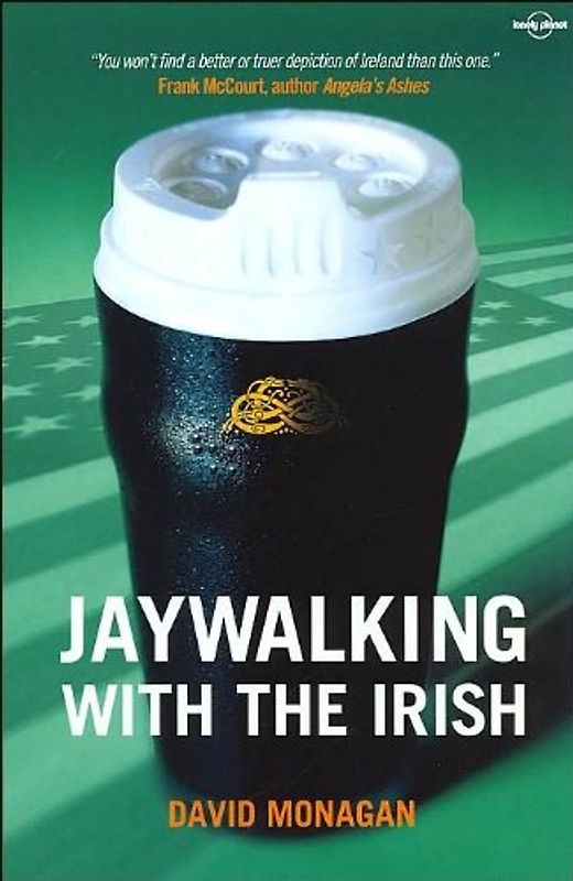 Lonely Planet Jaywalking with the Irish (Lonely Planet Journeys (Travel Literature))