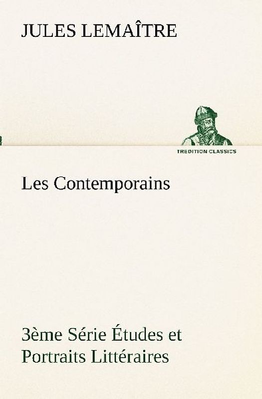 Les Contemporains, 3ème Série Études et Portraits Littéraires