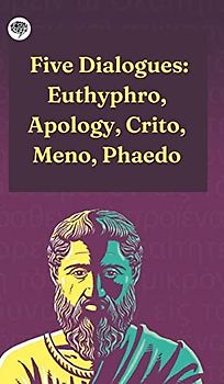 Five Dialogues: Euthyphro, Apology, Crito, Meno, Phaedo