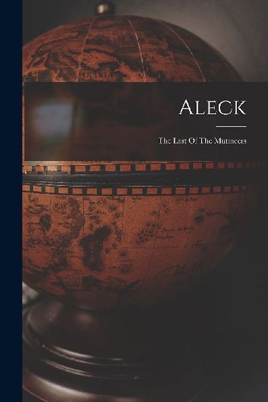 Aleck: The Last Of The Mutineers