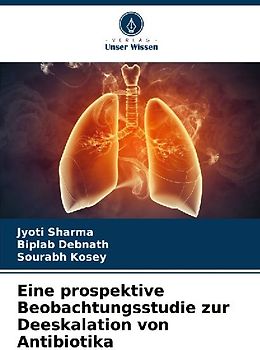 Eine prospektive Beobachtungsstudie zur Deeskalation von Antibiotika