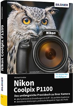 Nikon Coolpix P1100 - Das umfangreiche Praxisbuch zu Ihrer Kamera