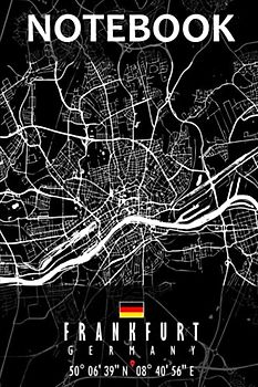 Notebook: FRANKFURT MAP GERMANY Notebook | Great Personalized Gift for Writing, Jotting your favorite travel moments, Taking Notes, and Brainstorming ideas for Men, Women, Boys and Girls of all ages