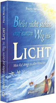 Bleibt nicht stehen auf eurem Weg ins Licht