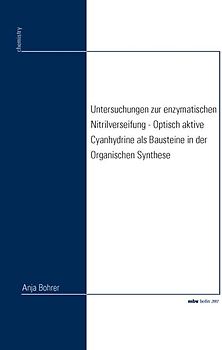 Untersuchungen zur enzymatischen Nitrilverseifung - Optisch aktive Cyanhydrine als Bausteine in der Organischen Synthese