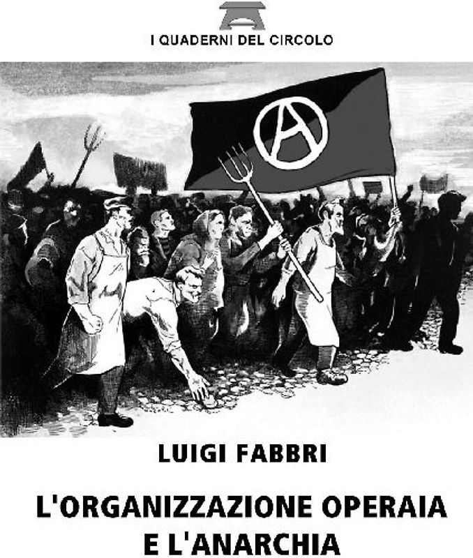 L'organizzazione operaia e l'anarchia
