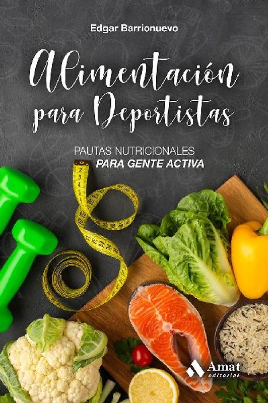 Alimentacion para deportistas : pautas nutricionales para gente activa