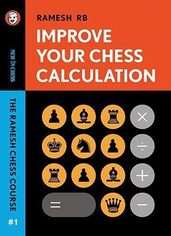 Improve Your Chess Calculation: The Ramesh Chess Course (1)