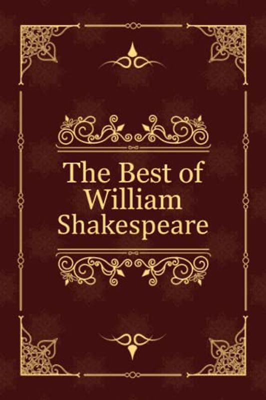 The Best of William Shakespeare: Romeo and Juliet, Hamlet, Macbeth
