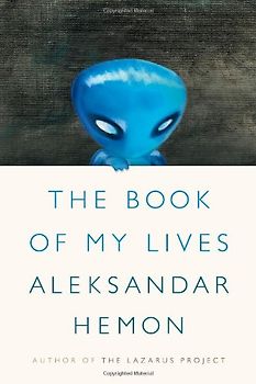 The Book of My Lives - Hemon, Aleksandar