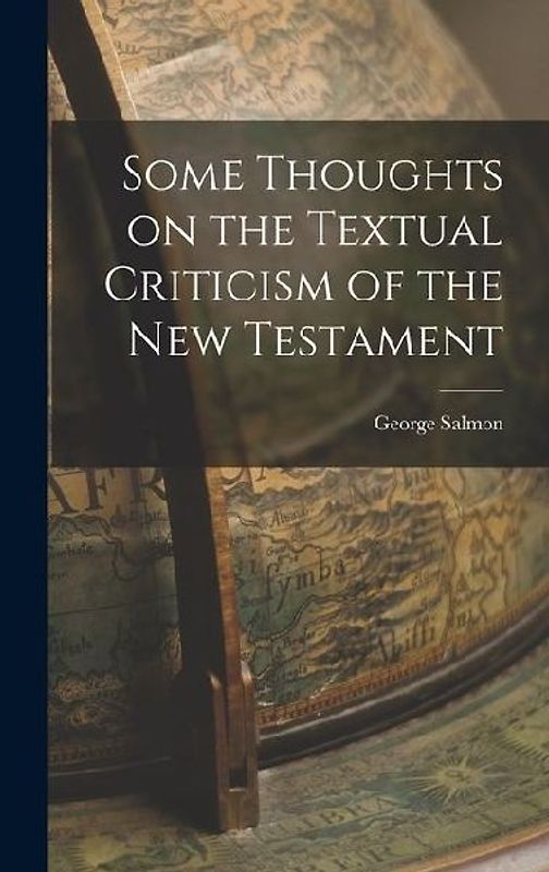 Some Thoughts on the Textual Criticism of the New Testament