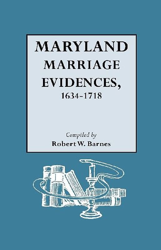 Maryland Marriage Evidences, 1634-1718