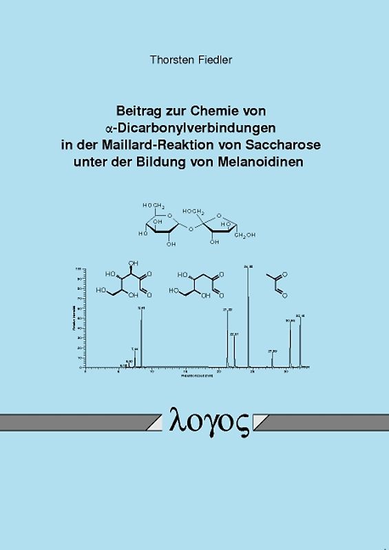 Beitrag zur Chemie von alpha-Dicarbonylverbindungen in der MAILLARD-REAKTION von Saccharose unter der Bildung von Melanoidinen