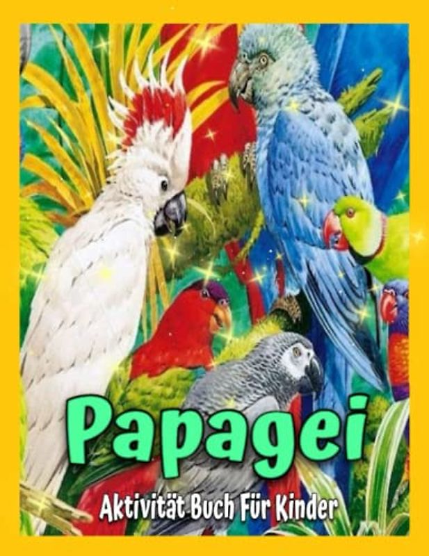 Papagei Aktivität Buch Für Kinder: Entzückend Aktivität Buch für Kinder, ein tolles Geschenk für Kinder / mit schönen Papageien-Malseiten ... und entspannen, süßes Malbuch für Kinder