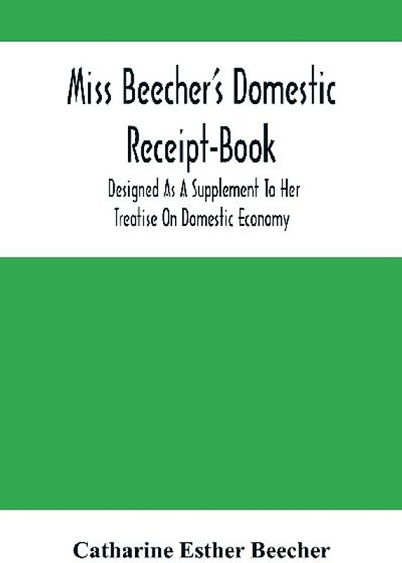 Miss Beecher'S Domestic Receipt-Book