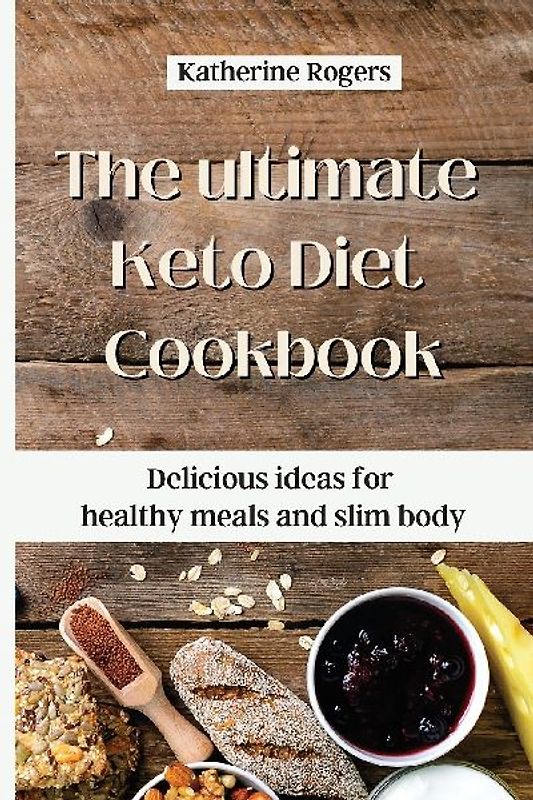 The ultimate Keto Diet Cookbook