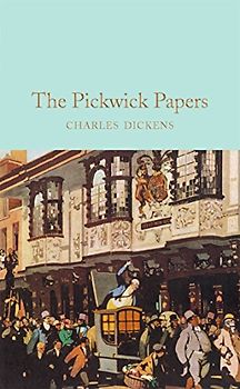 The Pickwick Papers: The Posthumous Papers of the Pickwick Club (Macmillan Collector's Library, 54, Band 54)