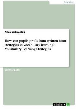 How can pupils profit from written form strategies in vocabulary learning? Vocabulary Learning Strategies