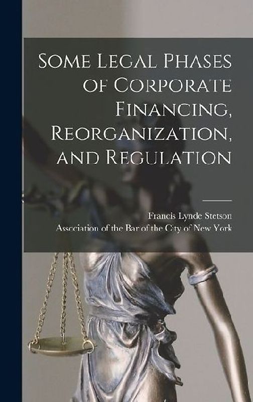 Some Legal Phases of Corporate Financing, Reorganization, and Regulation
