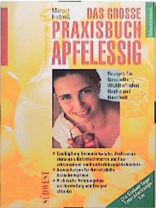 Das grosse Praxisbuch Apfelessig. Rezepte für Gesundheit, Wohlbefinden, Küche und Haushalt