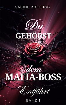 Du gehörst dem Mafia-Boss - Entführt Band 1