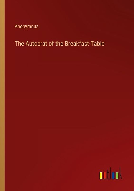 The Autocrat of the Breakfast-Table