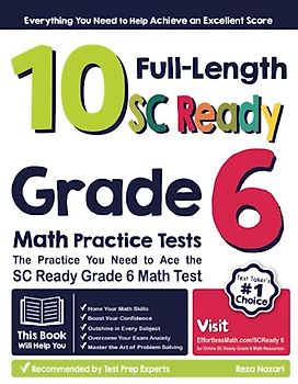 10 Full-Length SC Ready Grade 6 Math Practice Tests: The Practice You Need to Ace the SC Ready Grade 6 Math Test