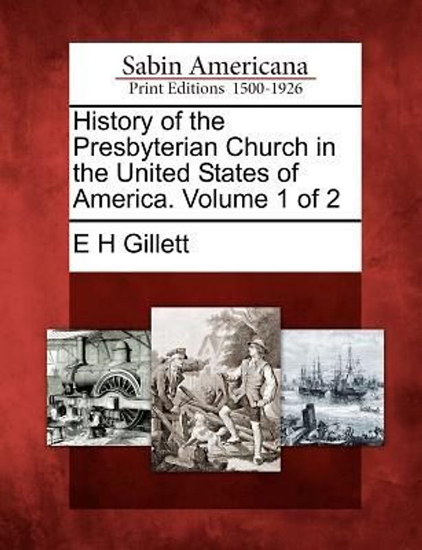 History of the Presbyterian Church in the United States of America. Volume 1 of 2