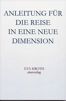 Anleitung für die Reise in eine neue Dimension
