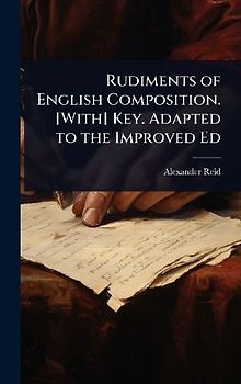 Rudiments of English Composition. [With] Key. Adapted to the Improved Ed