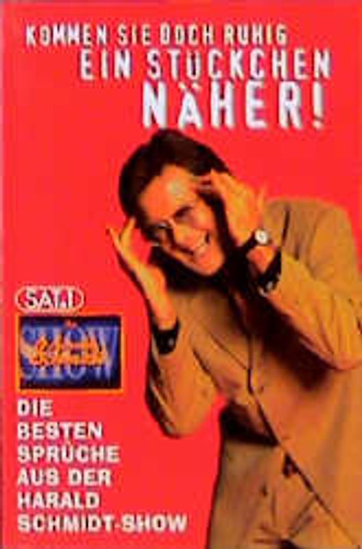Kommen Sie doch ruhig ein Stückchen näher!. Die besten Sprüche aus der Harald-Schmidt-Show