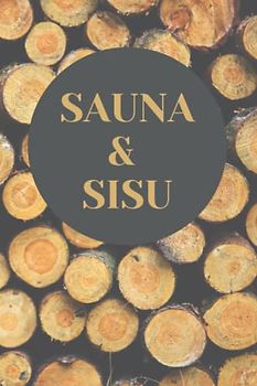 Sauna & Sisu: Nature Inspired Finnish Heritage Notebook, Journal, Travel Log, Gift, 6” x 9”, 120 lined pages