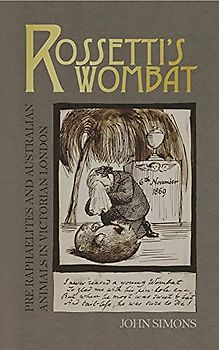 Rossetti's Wombat: Pre-Raphaelites and Australian Animals in Victorian London (Popular Culture, Band 1)
