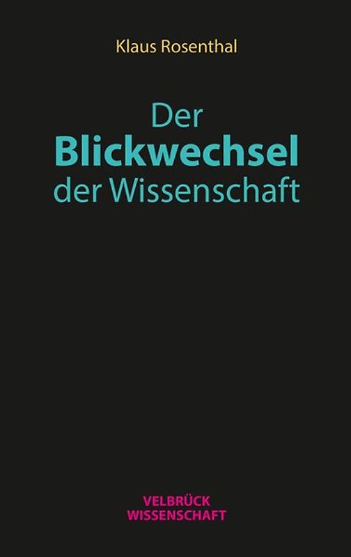 Der Blickwechsel der Wissenschaft