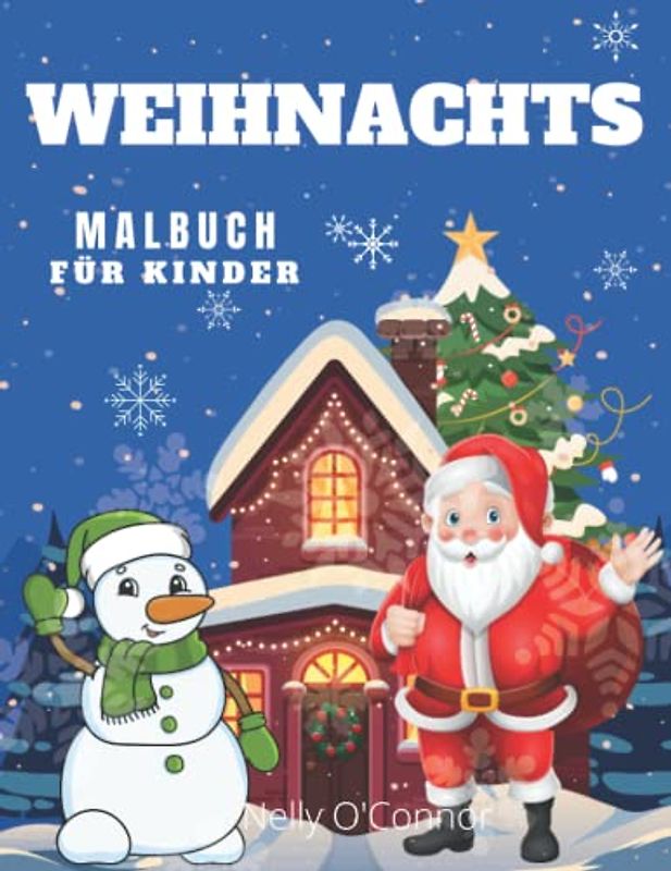 Weihnachten Malbuch Für Kinder: Lustige Weihnachtsmotive zum Ausmalen für Jungen und Mädchen Einfache Weihnachtsmalvorlagen für Kinder, Kleinkinder ... mit 50 Bildern|Für Kinder von 2-7 Jahren