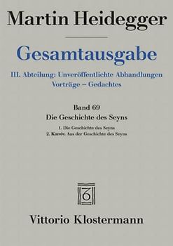 Die Geschichte des Seyns. 1. Die Geschichte des Seyns (1938/40) 2. Koinón. Aus der Geschichte des Seyns (1939)